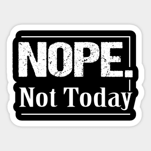 Nope not today, Funny Saying Shirt For Mom, Sarcastic Shirt WomenMom Life shirt, Funny Mom shirt, shirt for Her, shirt For Him, Humor Shirt, Nope Shirt, Mom Shirt, Funny T-Shirt, Funny Graphic Tee, Holiday shirt, Birthday Sticker